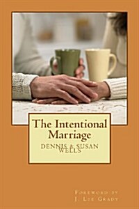 The Intentional Marriage: How a Marriage Made in Heaven Can Work on Earth (Paperback)