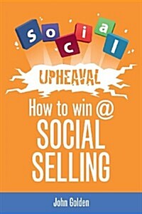 Social Upheaval: How to Win at Social Selling (Paperback)