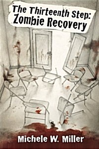 The Thirteenth Step: Zombie Recovery (Paperback)