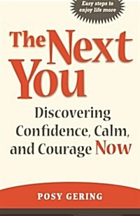 The Next You: Discovering Confidence, Calm, and Courage Now (Paperback)