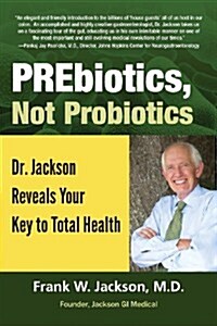 Prebiotics, Not Probiotics (Paperback)