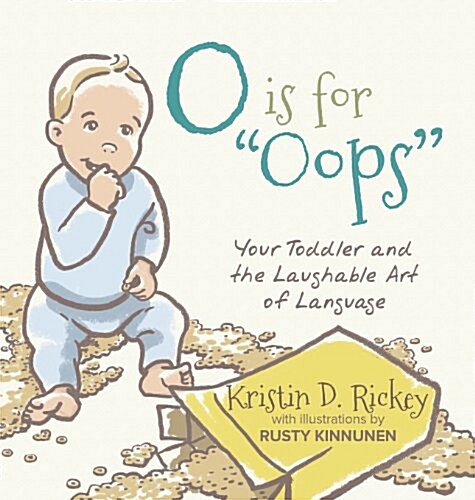 O Is for OOPS: Your Toddler and the Laughable Art of Language (Hardcover)