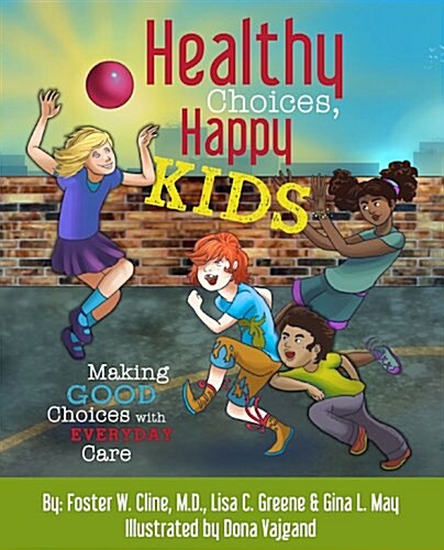 Healthy Choices, Happy Kids: Making Good Choices with Everyday Care (Paperback)