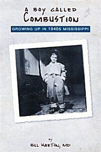 A Boy Called Combustion: Growing Up in 1940s Mississippi (Paperback)