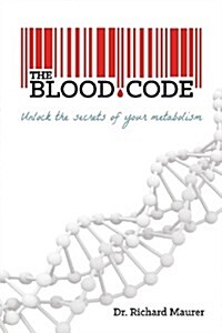 The Blood Code: Unlock the Secrets of Your Metabolism (Paperback)