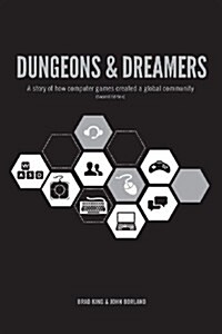 Dungeons & Dreamers: A Story of How Computer Games Created a Global Community (Paperback, 2)