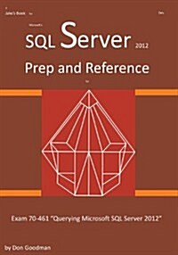 SQL Server 2012 Exam Prep and Reference for Exam 70-461 (Paperback)