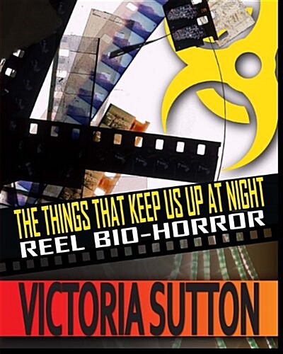 The Things That Keep Us Up at Night: Reel Biohorror (Paperback)