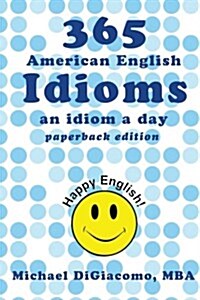 365 American English Idioms: An Idiom a Day (Paperback)