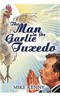 The Man in the Garlic Tuxedo (Hardcover)