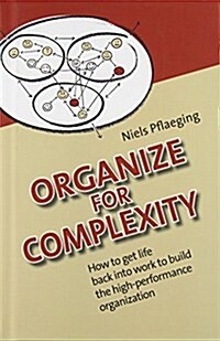 Organize for Complexity: How to Get Life Back Into Work to Build the High-Performance Organization (Hardcover, Deluxe)