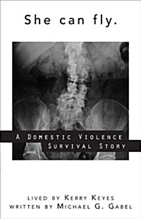 She Can Fly: A Domestic Violence Survival Story (Paperback)