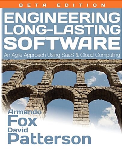 Engineering Long-Lasting Software: An Agile Approach Using SaaS and Cloud Computing, Beta Edition (Paperback)