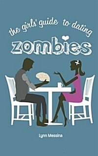 The Girls Guide to Dating Zombies (Paperback)