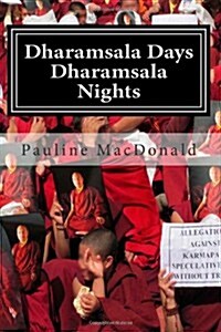 Dharamsala Days, Dharamsala Nights: The Unexpected World of the Refugees from Tibet (Paperback)