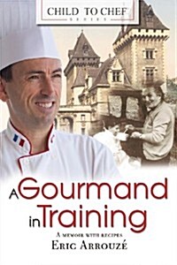 Child to Chef - Book 1: A Gourmand in Training (Paperback)