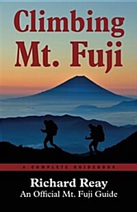Climbing Mt. Fuji: A Complete Guidebook (Paperback)
