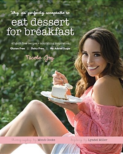 Why Its Perfectly Acceptable to Eat Dessert for Breakfast (Paperback)