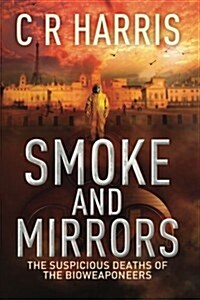 Smoke and Mirrors - The Suspicious Deaths of the Bioweaponeers (Paperback)