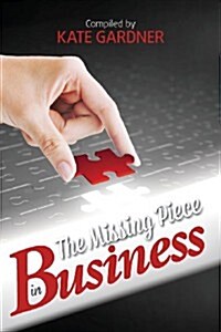 The Missing Piece in Business (Paperback)