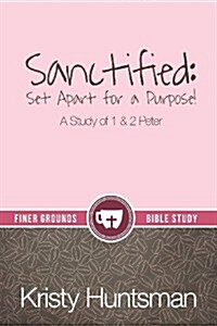Sanctified: Set Apart for a Purpose (Paperback)