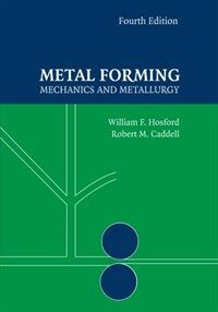 Metal Forming : Mechanics and Metallurgy (Paperback, 4 Revised edition)
