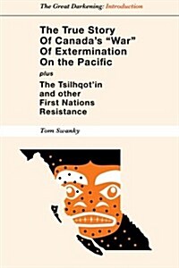 The True Story of Canadas War of Extermination on the Pacific (Paperback)