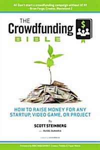 The Crowdfunding Bible: How to Raise Money for Any Startup, Video Game or Project (Paperback)