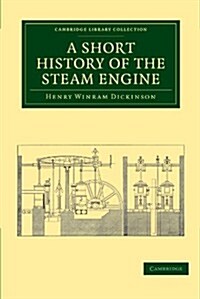 A Short History of the Steam Engine (Paperback)