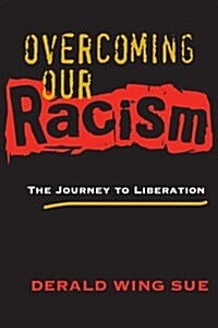 Overcoming Our Racism: The Journey to Liberation (Paperback)
