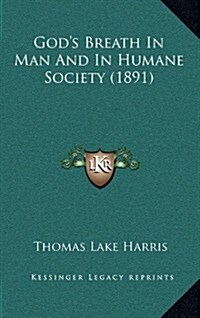 Gods Breath in Man and in Humane Society (1891) (Hardcover)