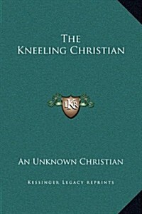 The Kneeling Christian (Hardcover)