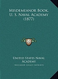 Misdemeanor Book, U. S. Naval Academy (1877) (Hardcover)