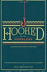 Hooked But Not Hopeless: Escaping the Lure of Addiction (Paperback)