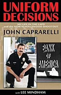 Uniform Decisions: My Life in the LAPD and the North Hollywood Shootout (Paperback)