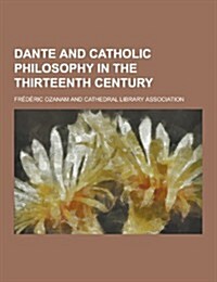 Dante and Catholic Philosophy in the Thirteenth Century (Paperback)