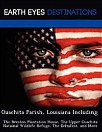 Ouachita Parish, Louisiana Including: The Breston Plantation House, the Upper Ouachita National Wildlife Refuge, the Deltafest, and More (Paperback)