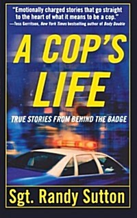 A Cops Life: True Stories from the Heart Behind the Badge (Paperback)