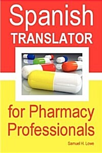 Spanish Translator for Pharmacy Professionals (Paperback)