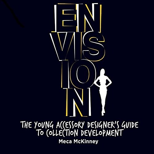Envision: The Young Accessory Designers Guide to Collection Development (Paperback)