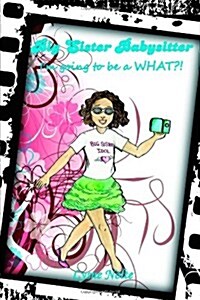 Big Sister Babysitter: Im Going to Be a What?! (Paperback)