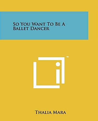 So You Want to Be a Ballet Dancer (Paperback)