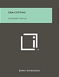 Gem Cutting: A Lapidarys Manual (Paperback)