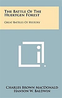 The Battle of the Huertgen Forest: Great Battles of History (Hardcover)