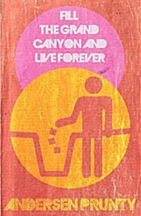 Fill the Grand Canyon and Live Forever (Paperback)