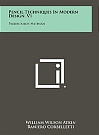 Pencil Techniques in Modern Design, V1: Presentation Methods (Hardcover)