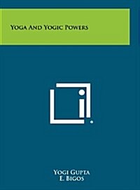 Yoga and Yogic Powers (Hardcover)