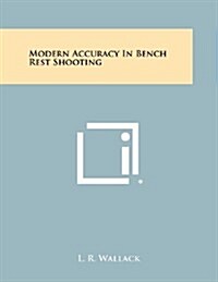 Modern Accuracy in Bench Rest Shooting (Paperback)