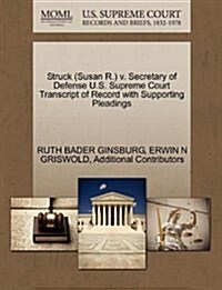 Struck (Susan R.) V. Secretary of Defense U.S. Supreme Court Transcript of Record with Supporting Pleadings (Paperback)
