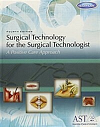 Surgical Technology for the Surgical Technologist with Access Code: A Positive Care Approach (Hardcover, 4)